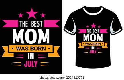 Mother's Day T Shirt Design is the best mom was born