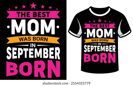 Mother's Day T Shirt Design is the best mom was born