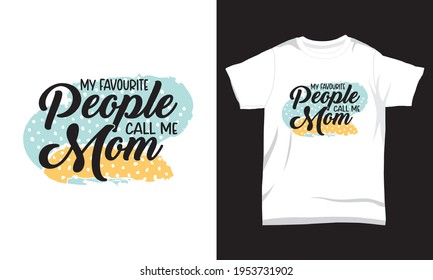 Mother's day t shirt My favorite people call me mom 