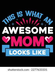 Mother's day t-shirt design. Best t-shirt designs on mother's day.