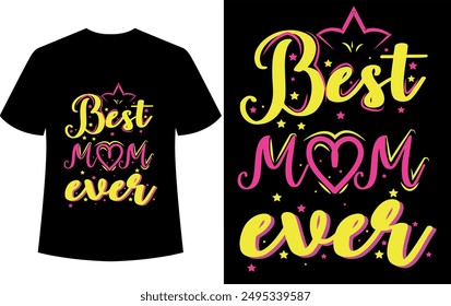 Mother's day T-shirt Design, Best Mom For Ever