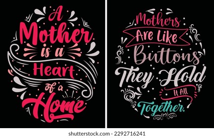 Mother's day T-shirt design, Mother's day bundle T shirt,  typography, custom, motivational  t shirt design. A mother is a heart of a home, mothers are like buttons they hold it all together t-shirt.