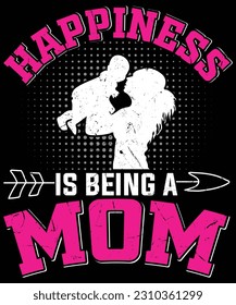 Mother's Day T-Shirt Design. Happiness is Being a Mom T-Shirt Design Vector graphic, typographic poster, or t-shirt.