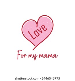 Mother's day tshirt design, Happy mother's day, Love for my mama