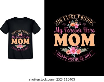 Mother's day t-shirt design, mother's day t-shirt, happy mother's day t shirt, Mom t shirt, Mother t shirt design. Typography mother's day t shirt design. Mom t-shirt design