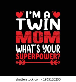 Mother's day t-shirt design with the message - I'm a twin mom what's your superpower - mom t-shirt designs, Mothers Day T-shirt Mother Day Vector, Mom Lover, t-shirt vector design vintage