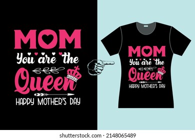 Mother's day t-shirt design mom you are the queen