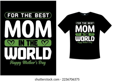 Mother's Day T-Shirt Design, Mom T-Shirt Design, Typography Unique T-Shirt Design