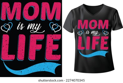 MOTHER'S DAY T-SHIRT DESIGN, MOM IS MY LIFE