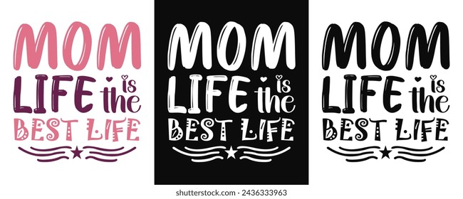 Mother's day t-shirt design. Mom life is the best life t-shirt design. Happy mother's day quotes. Happy mother's day gift.