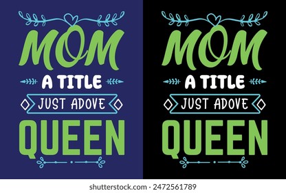 Mother's day t-shirt design with mom a title justadove queen