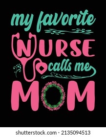 mother's day  t-shirt design ,my favorite nurse calls me mom t-shirt