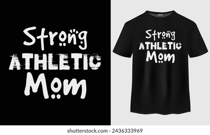 Mother's day t-shirt design. Strong athletic t-shirt design. Happy mother's day quotes. Happy mother's day gift.