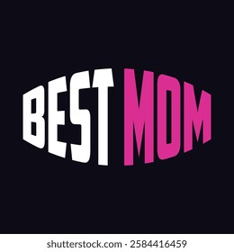 Mothers Day T-shirt Design Vector File. Best Mom Ever Tshirt Design vector eps