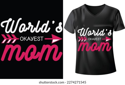 MOTHER'S DAY T-SHIRT DESIGN, WORLD OKAYEST MOM