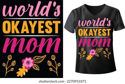 MOTHER'S DAY T-SHIRT DESIGN, WORLD'S OKAYEST MOM