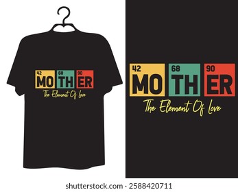 Mothers day t-shirt With The Element Of Love.  Happy Mother’s Day typography, hand-drawn, and lettering vector t-shirt design.