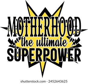 Mother's Day T-shirt. Motherhood The Ultimate Superpower