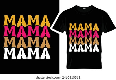 Mother's Day T-shirt,Mothers Day T-Shirt Design,mama T Shirt Design,Mother's Day2024,mama,svg design,funny shirt,mothers day,mom t shirt,funny mom shirts,mommy,woman,typography,life, holiday,happy 
