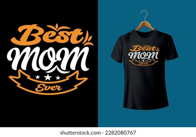 mother's day typographic T  shirt Design vector  Trendy mom T  shirt Design best mother t shirt design happy birthday mom 
