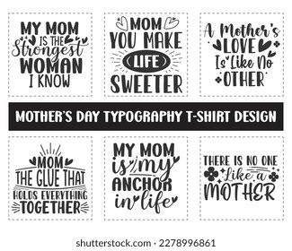 Mother's day typography svg t-shirt design. Mom you make life sweeter, My mom is my anchor in life. My mom is the strongest woman I know. Mom svg t-shirt design