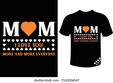 mothers day typography t-shirt design quote mom I love you more and more every day