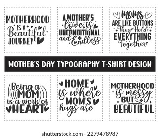 Mother's day unique trendy typography t-shirt design. Motherhood is a beautiful journey, A mother's love is unconditional and endless, Home is where mom's hugs are, Lettering typography t-shirt design