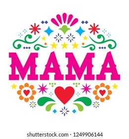 Mother's Day vector greeting card, Mexican folk art mama pattern with flowers, hearts and abstract shapes.

Happy colorful design with flowers inspired by traditional designs from Mexico