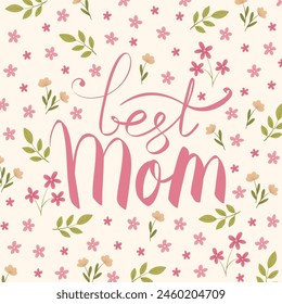 Mother's Day vector greeting card with flowers. Best mom handwritten lettering. Hand drawn illustration. Colorful blooming background with pink wildflowers. Postcard design.