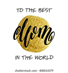 Mothers Day vector greeting card. Hand drawn calligraphy lettering title with gold glitter watercolor circle.