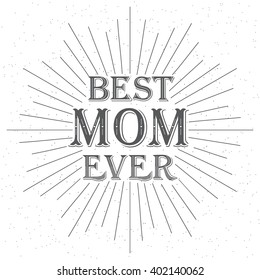 Mother's Day. Vector illustration. Best Mom Ever.