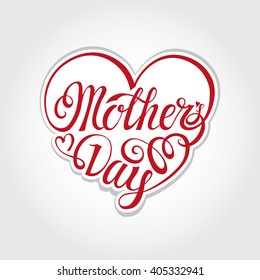 Mothers Day.Typographic card,Sticker,stamp.Lettering in heart shape.Mother's day Vector background.Hand drawing lettering style.Holiday handwriting red text.Beautiful Invitation,Mothers day poster
