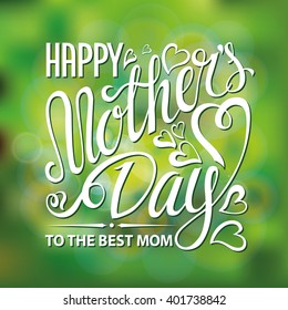 Mothers Day.Typographic greeting card.Lettering.Vector Design,Mothers Day blurred background,shiny bokeh.Holiday handwriting text.Beautiful lighting blur texture,Green .Invitation,poster,square shape.
