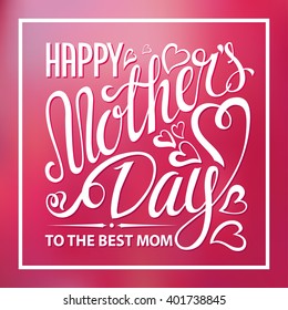 Mothers Day.Typographic greeting card.Lettering.Vector Design,Mother's day blurred background,shiny bokeh.Holiday handwriting text.Beautiful lighting blur texture,Pink .Invitation,poster,square shape.