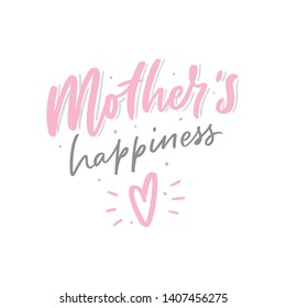 Mother's happiness hand lettering phrase for card, print. Modern calligraphy slogan for kids.