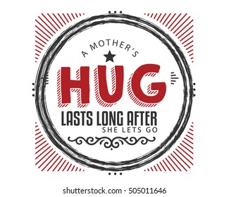 mother's hug lasts long after she lets go. mother quote love quote