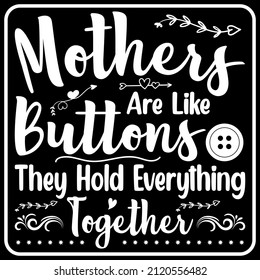Mothers are like buttons they hold everything together...t shirt design