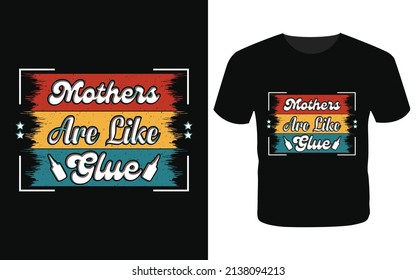 Mothers are like glue T shirt-t shirt design