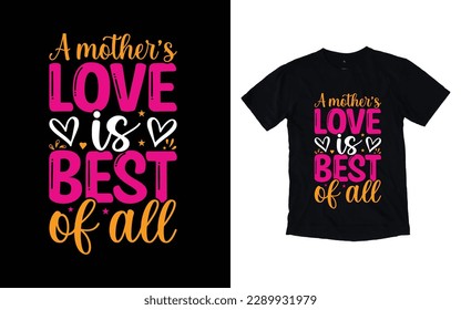 A mother's love is best of all quote mother's day typography t-shirt design,  Mother's day t-shirt design, Mom t-shirt design
