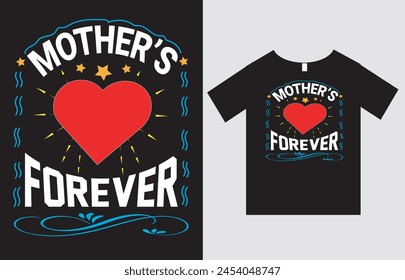 Mother's Love Forever , Mother's Day T-Shirt Design Vector File , Typography T-Shirt Design 