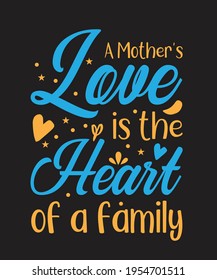 A Mothers Love Is The Heart Of A Family 