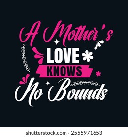 A Mother's Love Knows No Bounds Typography Design, Heartfelt Graphics for T-Shirts, Mugs, and Banners