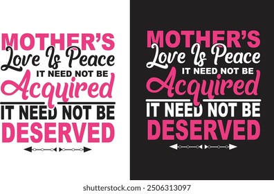 Mother's love is peace it need not be acquired it need not be deserved