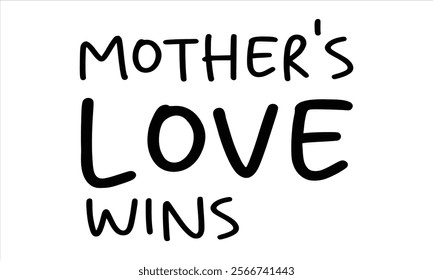 mother's love wins illustrator  Calligraphy t shirt design