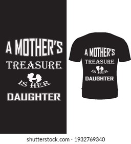 A mother's treasure is her daughter vector t shirt design