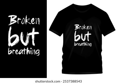 motionale Grunge Typografie T-Shirt Design - "Broken but Breathing" Distressed Text Graphic auf schwarzem Hintergrund für Robustheit und überlebensinspirierte Mode