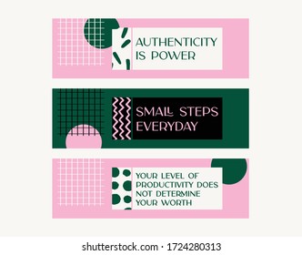 Motivacional quotes. Stay positive, stay home. Banner productivity steps worth authenticity text. Graphic abstract forms, illustration and patterns. Authenticity is power. Small steps everyday. Flat.