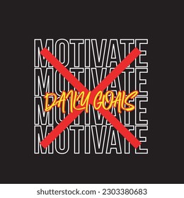 motivate daily goals typography design tshirt