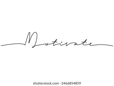 Motivate handwritten inscription. One line drawing of phrase hand writing calligraphy card lettering isolated on white background.
