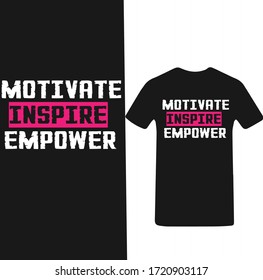 Motivate Inspire Empower-Youth Motivational T-shirt Vector.